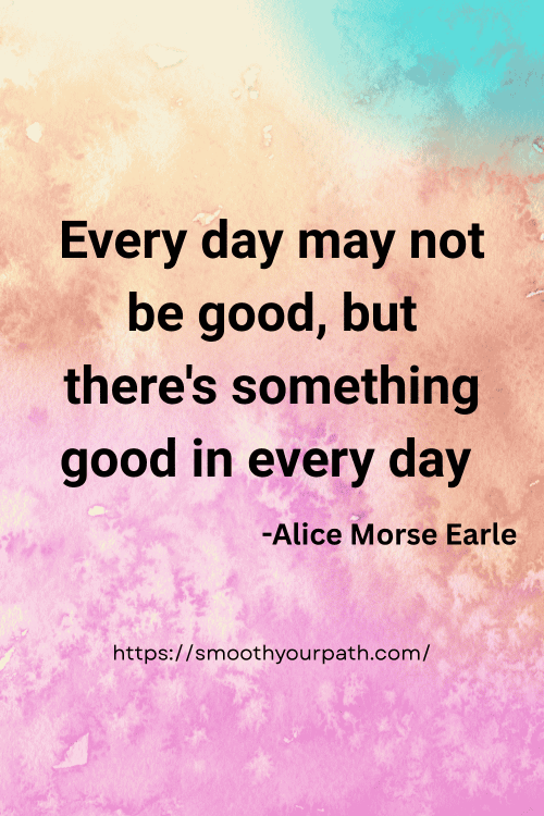 Every day may not be good, but there’s something good in every day. — (1) Every day may not be good, but there's something good in every day. — (1)